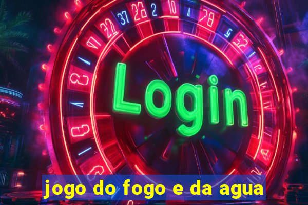 jogo do fogo e da agua